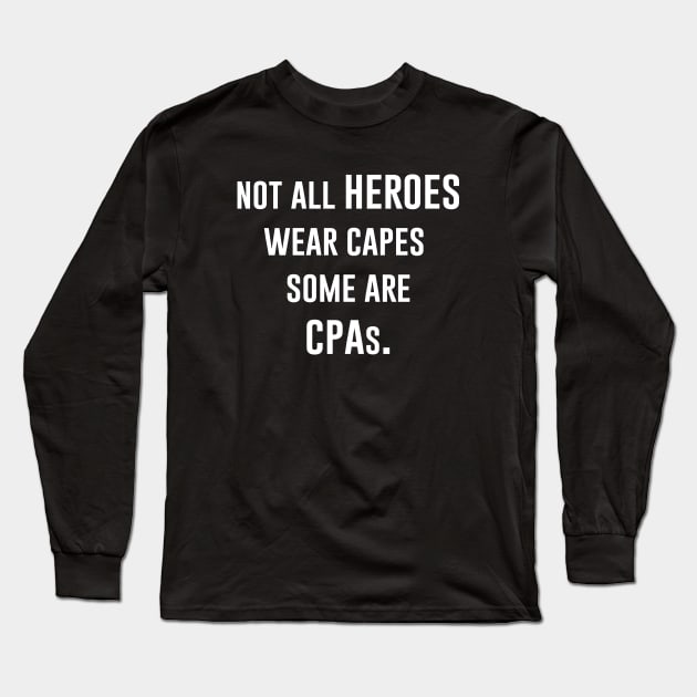 Not All heroes Wear Capes Some Are CPAs Long Sleeve T-Shirt by produdesign